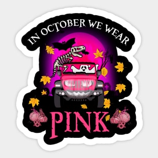 In October We In October We Wear Pink Pumpkin Boo T rex Cancer Sticker